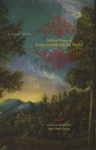 Selected Poems Of Garcilaso De La Vega A Bilingual Edition Garcilaso De La Vega John Dentyoung