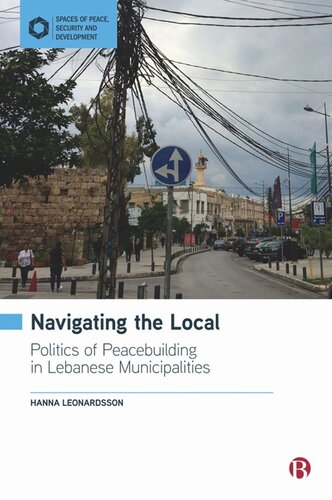 Navigating The Local Politics Of Peacebuilding In Lebanese Municipalities Hanna Leonardsson