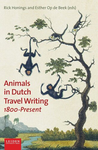 Animals In Dutch Travel Writing 1800present Rick Honings Editor Esther Beek Editor