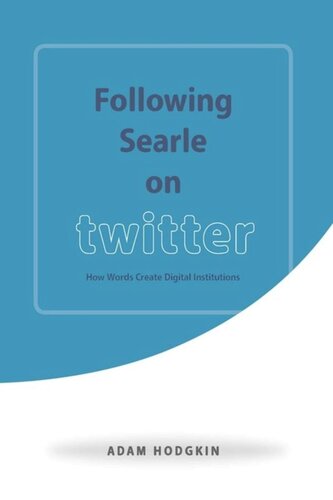 Following Searle On Twitter How Words Create Digital Institutions Adam Hodgkin
