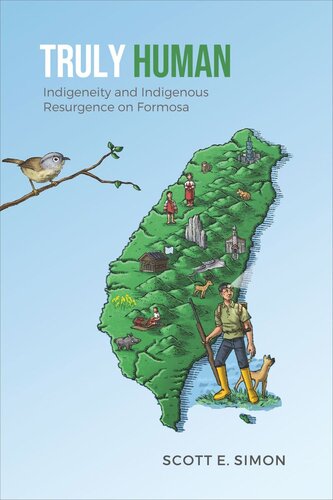 Truly Human Indigeneity And Indigenous Resurgence On Formosa Scott E Simon