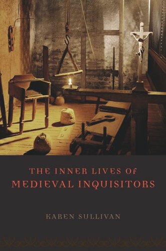 The Inner Lives Of Medieval Inquisitors Karen Sullivan