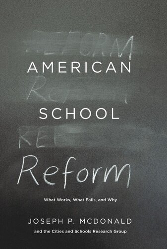 American School Reform What Works What Fails And Why Joseph P Mcdonald Cities And Schools Research Group