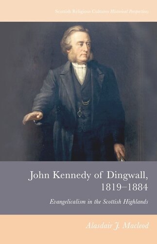 John Kennedy Of Dingwall 18191884 Evangelicalism In The Scottish Highlands Alasdair J Macleod