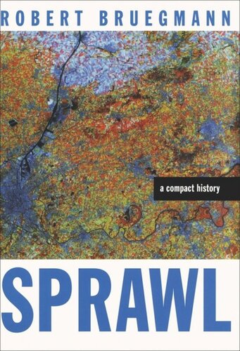 Sprawl A Compact History Robert Bruegmann