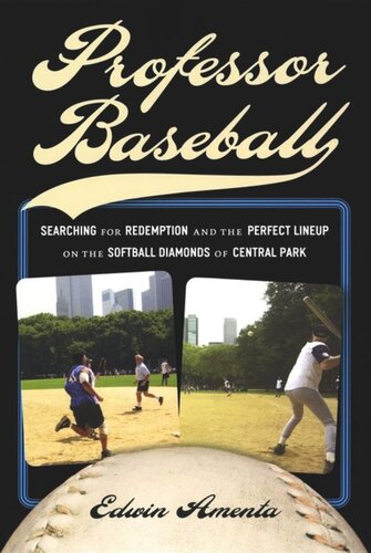 Professor Baseball Searching For Redemption And The Perfect Lineup On The Softball Diamonds Of Central Park Edwin Amenta