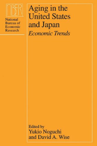 Aging In The United States And Japan Economic Trends Yukio Noguchi Editor David A Wise Editor