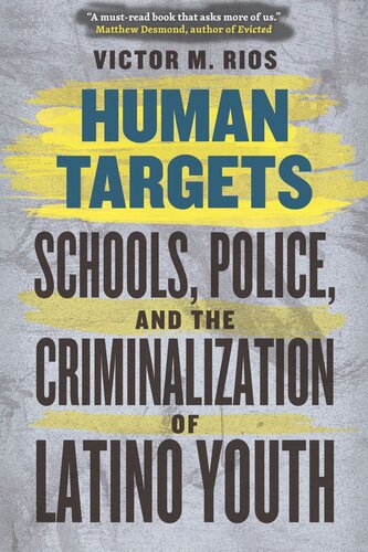 Human Targets Schools Police And The Criminalization Of Latino Youth Victor M Rios James Diego Vigil