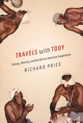 Travels With Tooy History Memory And The African American Imagination Richard Price