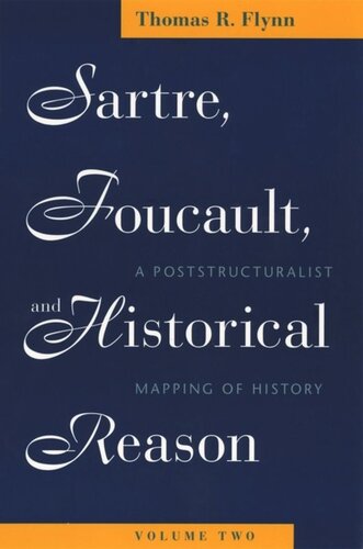 Sartre Foucault And Historical Reason Volume Two A Poststructuralist Mapping Of History Thomas R Flynn