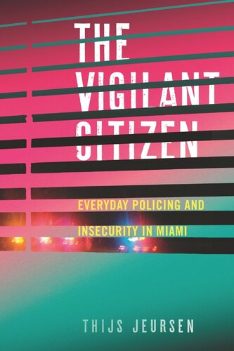The Vigilant Citizen Everyday Policing And Insecurity In Miami Thijs Jeursen