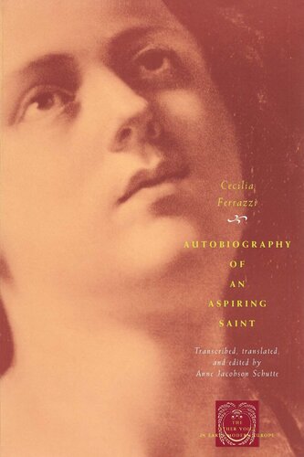 Autobiography Of An Aspiring Saint Cecilia Ferrazzi Editor Anne Jacobson Schutte Editor