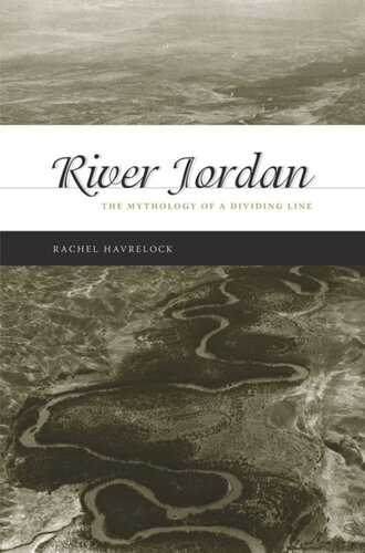 River Jordan The Mythology Of A Dividing Line Rachel Havrelock