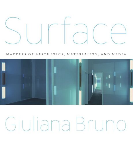 Surface Matters Of Aesthetics Materiality And Media Giuliana Bruno