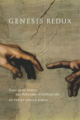 Genesis Redux Essays In The History And Philosophy Of Artificial Life Jessica Riskin Editor