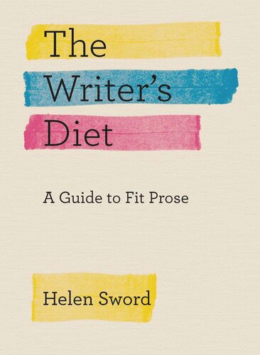 The Writers Diet A Guide To Fit Prose Helen Sword