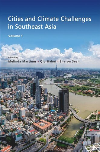 Cities And Climate Challenges In Southeast Asia Melinda Martinus Editor Jiahui Qiu Editor Sharon Seah Editor
