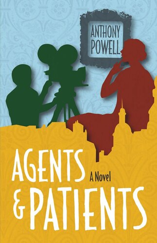 Agents And Patients A Novel Anthony Powell