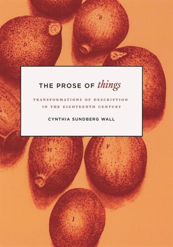 The Prose Of Things Transformations Of Description In The Eighteenth Century Cynthia Sundberg Wall