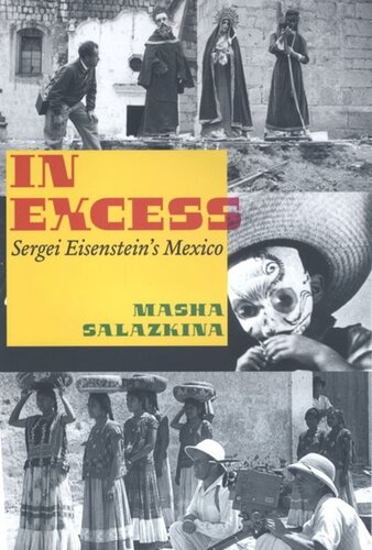 In Excess Sergei Eisensteins Mexico Masha Salazkina
