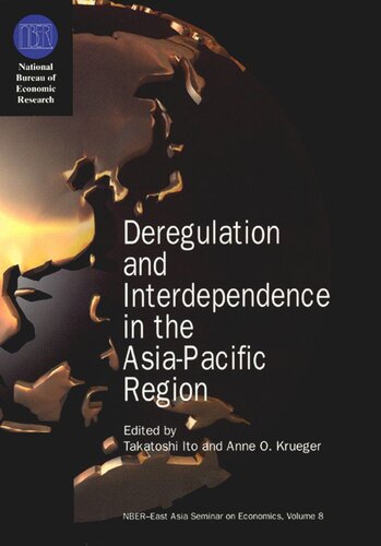 Deregulation And Interdependence In The Asiapacific Region Takatoshi Ito Editor Anne O Krueger Editor