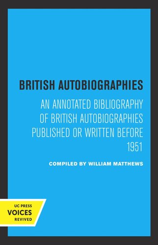 British Autobiographies An Annotated Bibliography Of British Autobiographies Published Or Written Before 1951 Reprint 2019 William Matthews