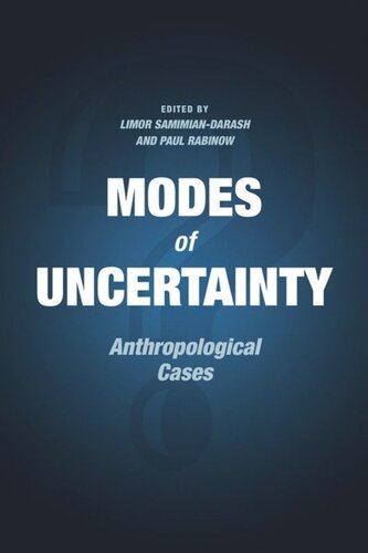 Modes Of Uncertainty Anthropological Cases Limor Samimiandarash Editor Paul Rabinow Editor