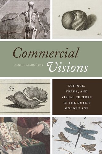 Commercial Visions Science Trade And Visual Culture In The Dutch Golden Age Dniel Margcsy