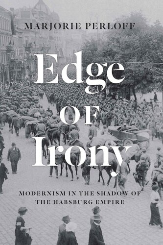 Edge Of Irony Modernism In The Shadow Of The Habsburg Empire Marjorie Perloff