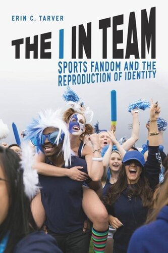 The I In Team Sports Fandom And The Reproduction Of Identity Erin C Tarver