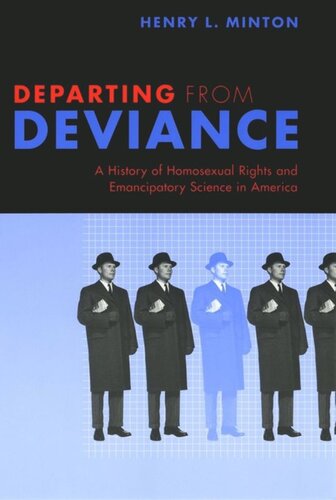 Departing From Deviance A History Of Homosexual Rights And Emancipatory Science In America Henry L Minton