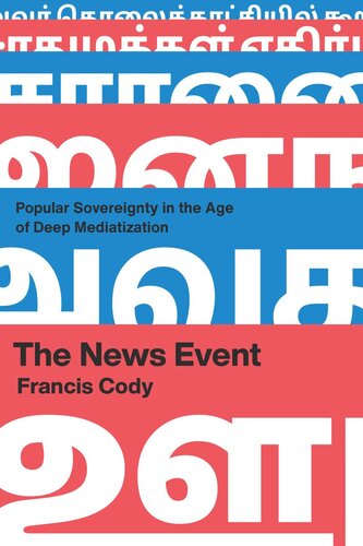 The News Event Popular Sovereignty In The Age Of Deep Mediatization Francis Cody