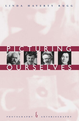 Picturing Ourselves Photography And Autobiography Linda Haverty Rugg