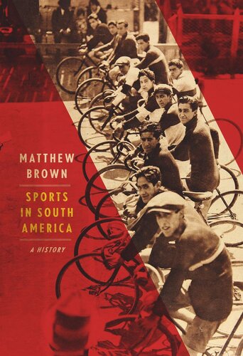 Sports In South America A History Matthew Brown