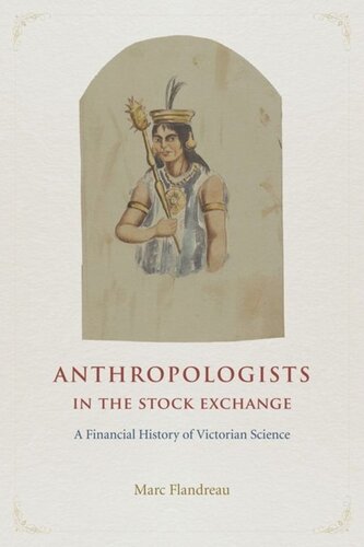 Anthropologists In The Stock Exchange A Financial History Of Victorian Science Marc Flandreau