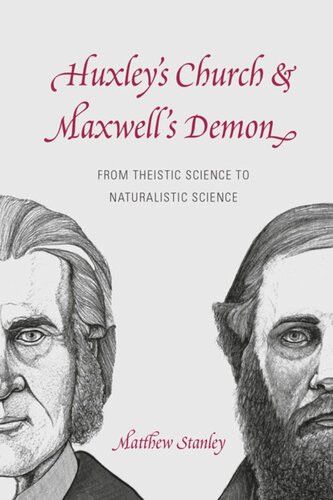 Huxleys Church And Maxwells Demon From Theistic Science To Naturalistic Science Matthew Stanley