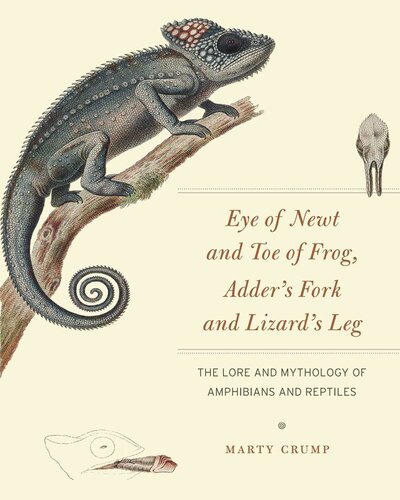 Eye Of Newt And Toe Of Frog Adders Fork And Lizards Leg The Lore And Mythology Of Amphibians And Reptiles Martha L Crump