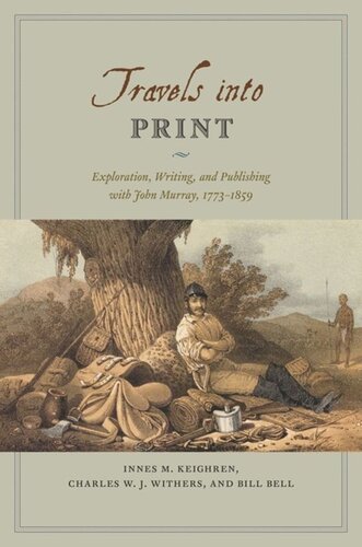Travels Into Print Exploration Writing And Publishing With John Murray 17731859 Innes M Keighren Charles W J Withers Bill Bell