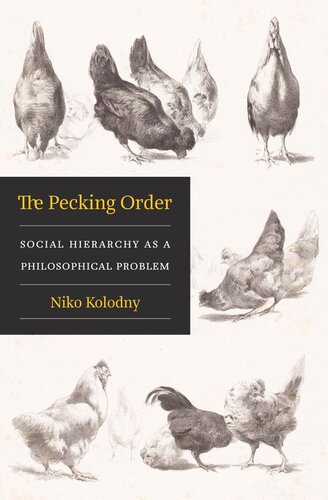 The Pecking Order Social Hierarchy As A Philosophical Problem Niko Kolodny