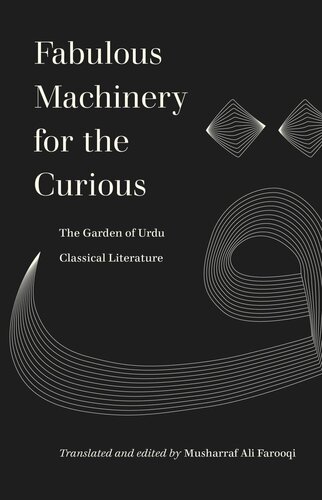 Fabulous Machinery For The Curious Musharraf Ali Farooqi