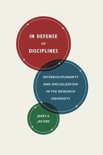 In Defense Of Disciplines Interdisciplinarity And Specialization In The Research University Jerry A Jacobs