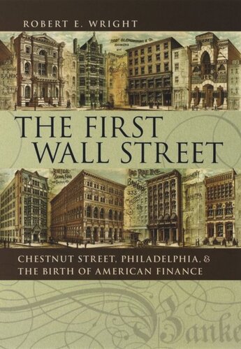 The First Wall Street Chestnut Street Philadelphia And The Birth Of American Finance Robert E Wright