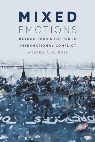 Mixed Emotions Beyond Fear And Hatred In International Conflict Andrew A G Ross