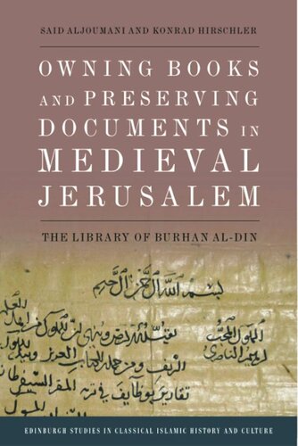 Owning Books And Preserving Documents In Medieval Jerusalem The Library Of Burhan Aldin Said Aljoumani Konrad Hirschler