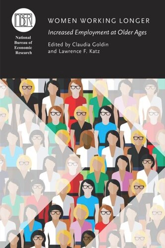 Women Working Longer Increased Employment At Older Ages Claudia Goldin Editor Lawrence F Katz Editor