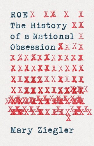 Roe The History Of A National Obsession 1st Edition Mary Ziegler