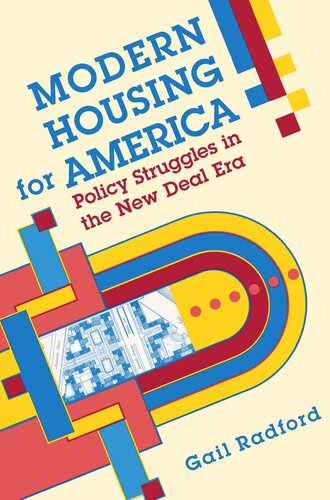 Modern Housing For America Policy Struggles In The New Deal Era Gail Radford