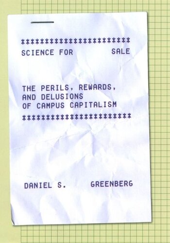 Science For Sale The Perils Rewards And Delusions Of Campus Capitalism Daniel S Greenberg