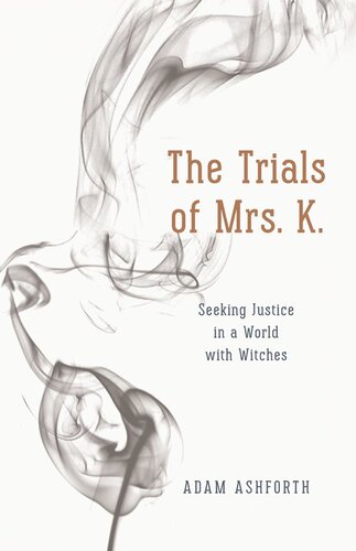 The Trials Of Mrs K Seeking Justice In A World With Witches Adam Ashforth