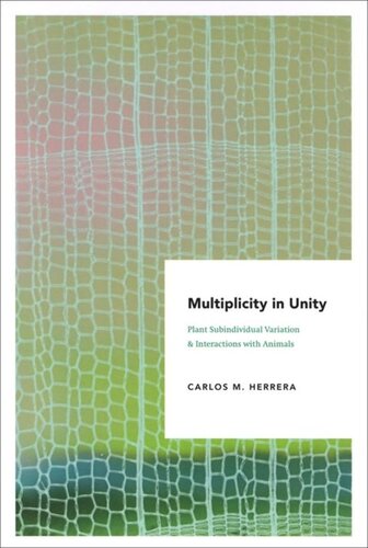 Multiplicity In Unity Plant Subindividual Variation And Interactions With Animals Carlos M Herrera